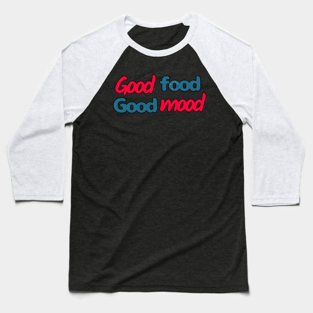 Good Food, Good Mood Baseball T-Shirt by IVY Art